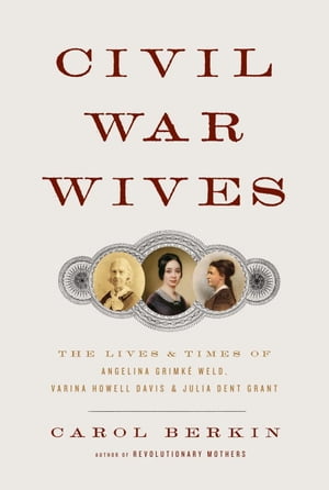 Civil War Wives【電子書籍】 Carol Berkin