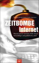 Zeitbombe Internet Warum unsere vernetzte Welt i