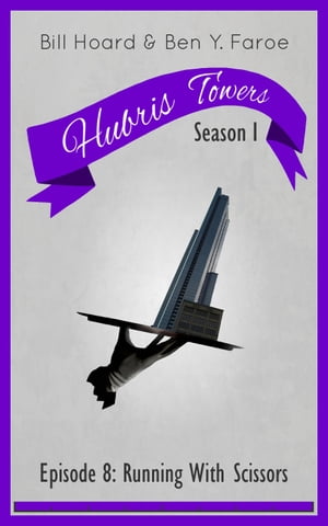 Hubris Towers Season 1, Episode 8 Running With S