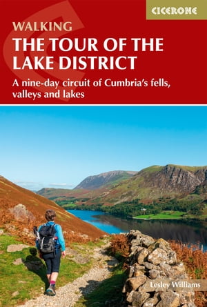 Walking the Tour of the Lake District A nine-day circuit of Cumbria's fells, valleys and lakes