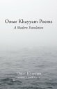 Omar Khayyam Poems A Modern Translation【電子