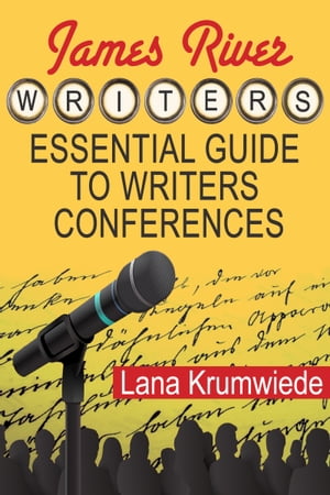 James River Writers Essential Guide to Writers Conferences