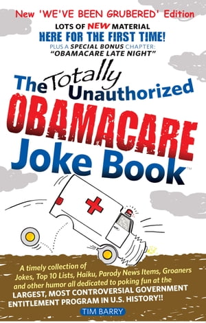 The Totally Unauthorized Obamacare Joke Book: NEW 'We've Been Grubered' Edition