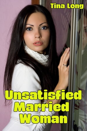 Unsatisfied Married WomanŻҽҡ[ Tina Long ]