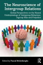 The Neuroscience of Intergroup Relations Global Perspectives on the Neural Underpinnings of Intergroup Behaviour, Ingroup Bias and Prejudice