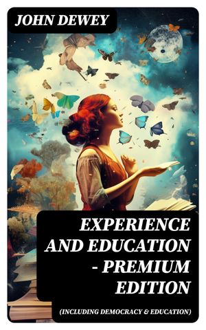 ŷKoboŻҽҥȥ㤨EXPERIENCE AND EDUCATION ? Premium Edition (Including Democracy & Education How to Encourage Experiential Education, Problem-Based Learning & Pragmatic Philosophy of ScholarshipŻҽҡ[ John Dewey ]פβǤʤ300ߤˤʤޤ