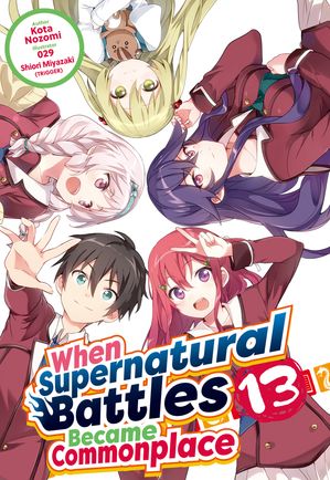 When Supernatural Battles Became Commonplace: Volume 13【電子書籍】[ Kota Nozomi ]