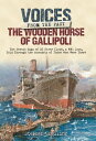 The Wooden Horse of Gallipoli The Heroic Saga of SS River Clyde, a WW1 Icon, Told Through the Accounts of Those Who Were There