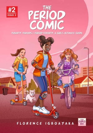 The Period Comic 2. Puberty, Periods, Period Poverty, A Girl's Ultimate Guide