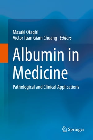 Albumin in Medicine Pathological and Clinical Applications【電子書籍】