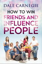 How to Win Friends and Influence People【電子書籍】 Dale Carnegie