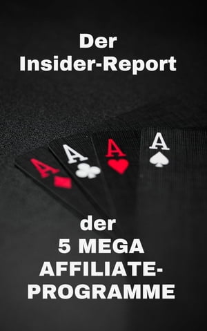 Der Insider-Report der 5 MEGA AFFILIATE-PROGRAMME Zum profitablen Online-Business in 3 Monaten!【電子書籍】[ Heiko Boos ]