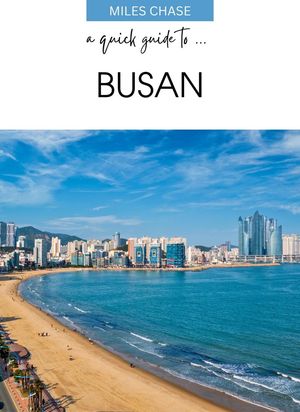 A Quick Guide To ... Busan【電子書籍】[ Miles Chase ]
