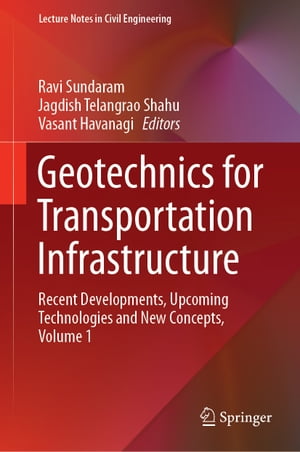 Geotechnics for Transportation InfrastructureRecent Developments, Upcoming Technologies and New Concepts, Volume 1【電子書籍】