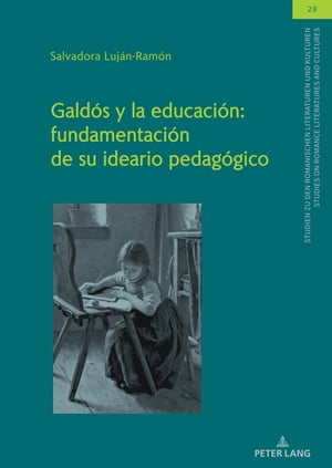 Galdós y la educación: fundamentación de su ideario pedagógico