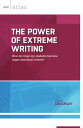 The Power of Extreme Writing How do I help my students become eager and fluent writers (ASCD Arias)【電子書籍】 Diana Cruchley