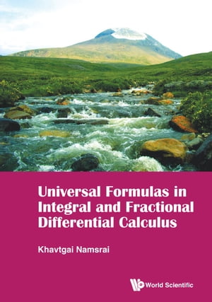 Universal Formulas In Integral And Fractional Differential Calculus【電子書籍】 Khavtgai Namsrai