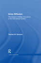 Arms Diffusion The Spread of Military Innovations in the International System【電子書籍】 THomas W. Zarzecki