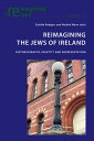 Reimagining the Jews of Ireland Historiography, Identity and Representation【電子書籍...