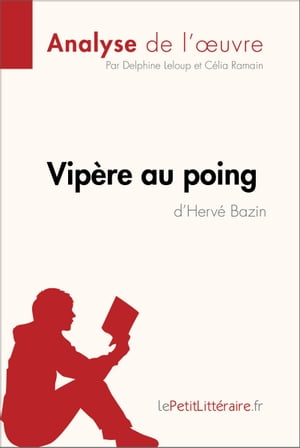 Vipère au poing d'Hervé Bazin (Analyse de l'oeuvre)