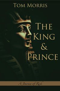 The King and PrinceA Journey of Risk【電子書籍】[ Tom Morris ]