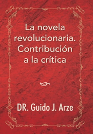 La Novela Revolucionaria. Contribución a La Crítica