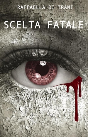 Scelta Fatale【電子書籍】[ Raffaella Di Trani ]
