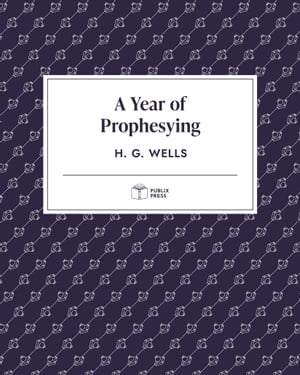 A Year of Prophesying | Publix PressŻҽҡ[ H. G. Wells ]