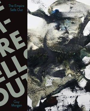 The Empire Sells Out【電子書籍】[ Guy Morgan ]