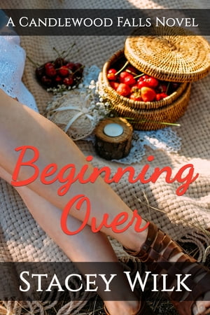 Beginning Over Candlewood Falls Novel【電子書籍】[ Stacey Wilk ]