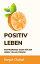 Positiv Leben: Inspirierende Ideen f?r ein Leben voller FreudeŻҽҡ[ Ranjot Singh Chahal ]