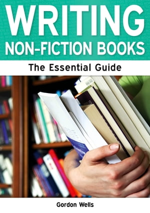 Writing Non-Fiction Books: The Essential Guide