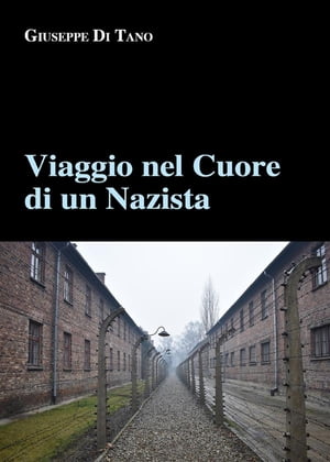 Viaggio nel cuore di un nazista【電子書籍】[ Giuseppe Di Tano Di Tano ]