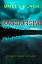 ŷKoboŻҽҥȥ㤨Raggiungimi (Un Thriller Avvincente con Katie Winter, FBI  Libro 2Żҽҡ[ Molly Black ]פβǤʤ99ߤˤʤޤ