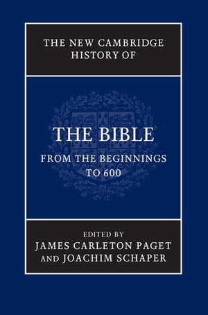 The New Cambridge History of the Bible: Volume 1, From the Beginnings to 600