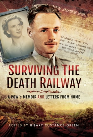 ŷKoboŻҽҥȥ㤨Surviving the Death Railway A POW's Memoir and Letters from HomeŻҽҡ[ Hilary Custance Green ]פβǤʤ20ߤˤʤޤ