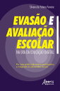 Evas?o e Avalia??o Escolar na Era da Educa??o Di