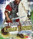 The Bloody, Rotten Roman Empire The Disgusting Details About Life in Ancient Rom...