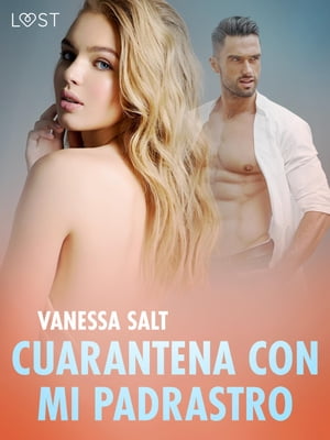 Cuarantena con mi padrastro - una novela corta er?tica【電子書籍】[ Vanessa Salt ]