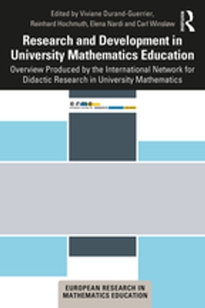 Research and Development in University Mathematics Education Overview Produced by the International Network for Didactic Research in University Mathematics【電子書籍】