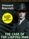 The Case of the Lisping Man A Jimmie Lavender Mystery【電子書籍】[ Vincent Starrett ]