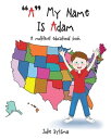 "A" My Name Is Adam A multilevel educational book