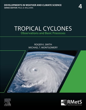 Tropical Cyclones Observations and Basic Processes【電子書籍】[ Roger K. Smith ]