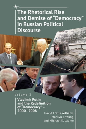 The Rhetorical Rise and Demise of “Democracy” in Russian Political Discourse, Volume 3