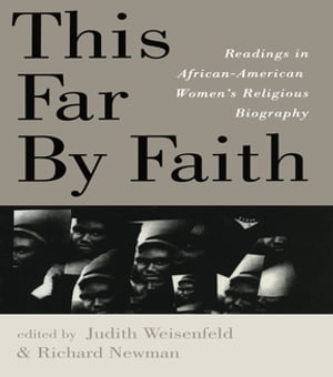 楽天楽天Kobo電子書籍ストアThis Far By Faith Readings in African-American Women's Religious Biography【電子書籍】