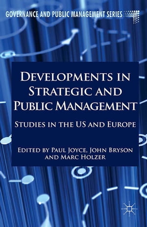 Developments in Strategic and Public Management Studies in the US and Europe【電子書籍】 Paul Joyce