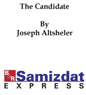 ŷKoboŻҽҥȥ㤨The Candidate: a Political RomanceŻҽҡ[ Joseph Altsheler ]פβǤʤ162ߤˤʤޤ
