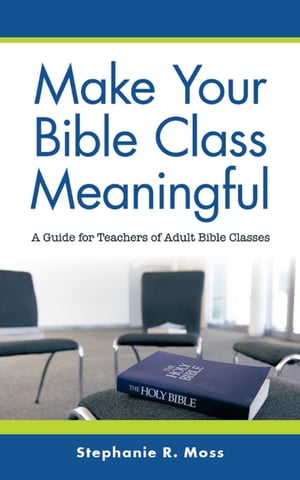 ŷKoboŻҽҥȥ㤨Make Your Bible Class Meaningful A Guide for Teachers of Adult Bible ClassesŻҽҡ[ Stephanie R. Moss ]פβǤʤ415ߤˤʤޤ