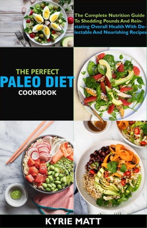 The Perfect Paleo Diet Cookbook; The Complete Nu