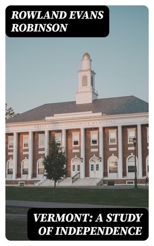 Vermont: A Study of Independence【電子書籍